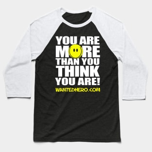 You Are More Than You Think You Are! Baseball T-Shirt